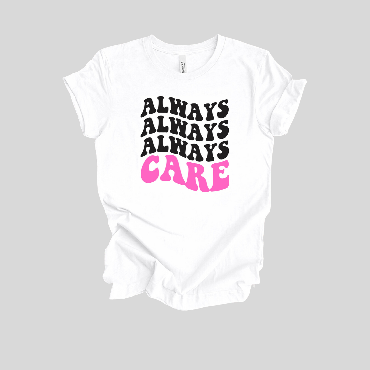 "Always Care" Short Sleeve T-Shirt